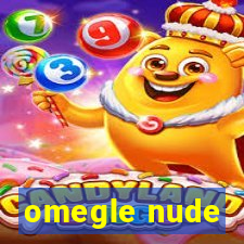 omegle nude